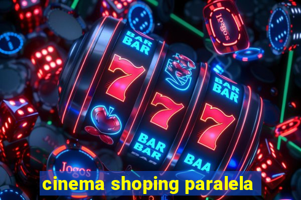 cinema shoping paralela